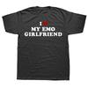 Novelty I Love My Emo Girlfriend T Shirts Graphic Streetwear Short Sleeve Birthday Gifts Summer Style T-shirt Mens Clothing