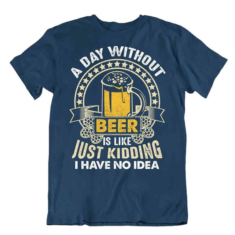 Day Without Beer T SHIRT BEACH HOLIDAY SUMMER TEE Night Birthday Party SHIRT