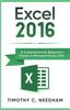The Excel 2016 : A Comprehensive Beginner's Guide To Microsoft Excel 2016 Book