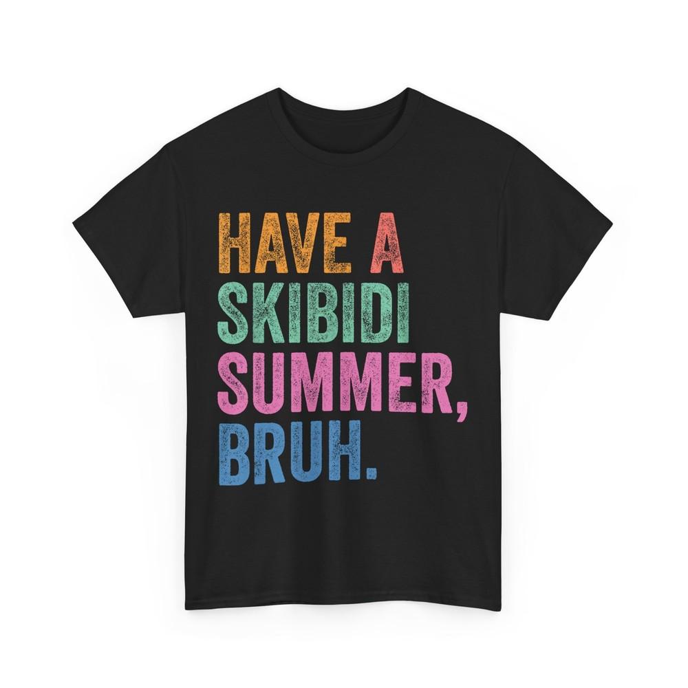 End Of The Year Teacher Last Day Have A Skibidi Summer Bruh T-Shirt