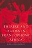Книга Theatre and Drama In Francophone Africa : A Critical Introduction