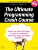 Книга The Ultimate Programming Crash Course : Master the Basics of Coding In Under Two Hours In Interactive Steps and Visual Examples