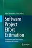 The Software Project Effort Estimation : Foundations and Best Practice Guidelines for Success Book
