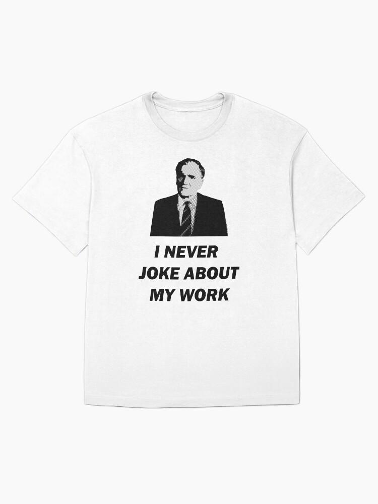 James Bond I Never Joke About My Work Oversized T-Shirt