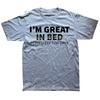 Funny Great In Bed Sleep for Days Graphic T Shirt Men Women Cotton Humor Streetwear Tee Shirt Short Sleeve Unisex Loose Clothing