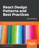 Книга React Design Patterns and Best Practices : Design, Build and Deploy Production-ready Web Applications Using Standard Industry Practices, 2nd Edition