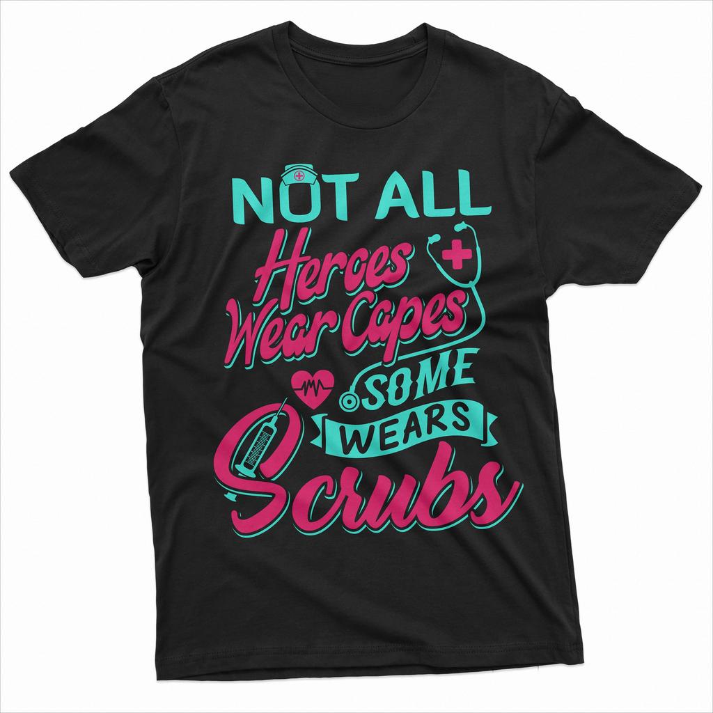 Not All Heroes Wear Capes Some Wears Scrubs Shirt Nurse Shirt Nurse Gift Tee Nurse Birthday Tee Future Nurse Gifts