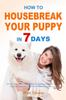 Книга How To Housebreak Your Puppy In 7 Days The Puppy Training Bible To Help You Und by Mark Grabatin - Paperback