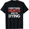 Funny Everything Hurts I'm Dying Fitness Workout Gym Women T-Shirt Unisex Style Shirts for Women Mens Clothing Funny TShirts