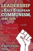 Книга Leadership In East European Communism, 1945-1970