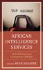 Книга African Intelligence Services : Early Postcolonial and Contemporary Challenges