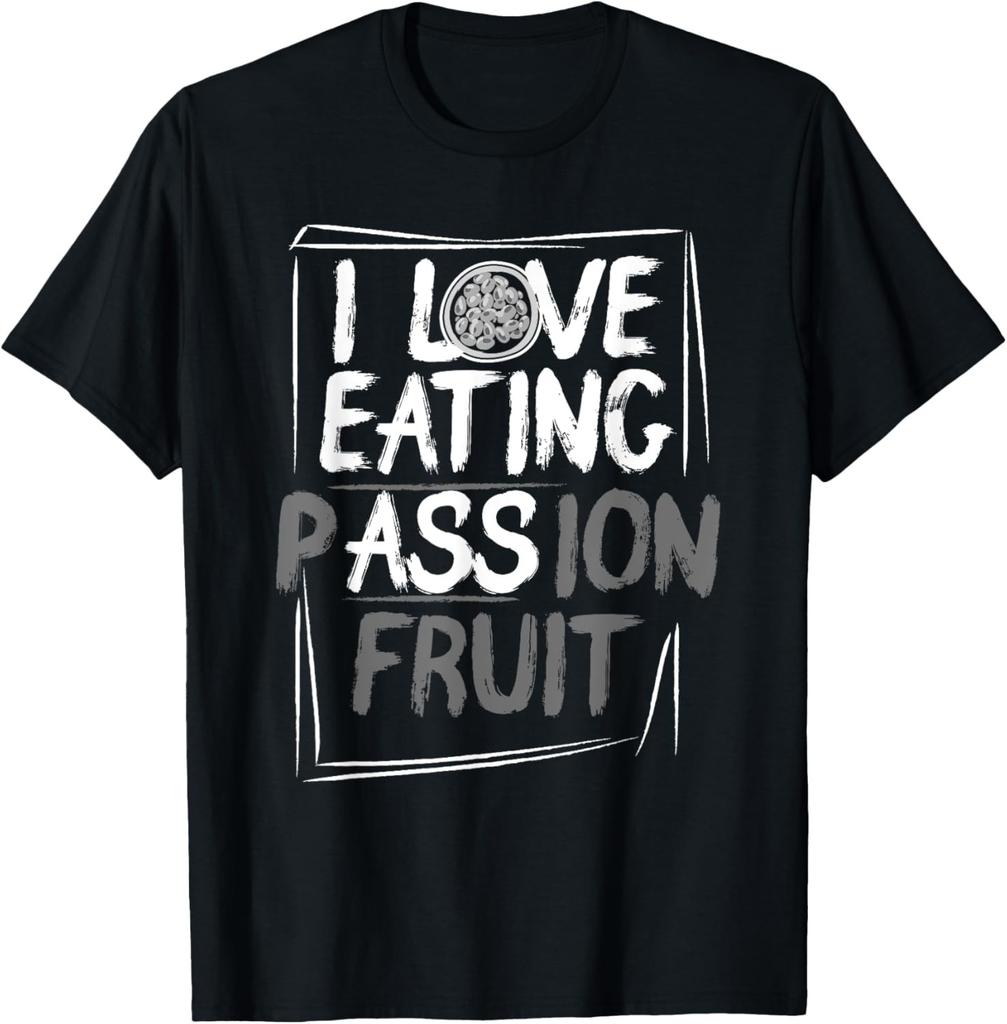 Mens I Love Eating Passion Fruit Funny Ass - Sexually Quote T-Shirt