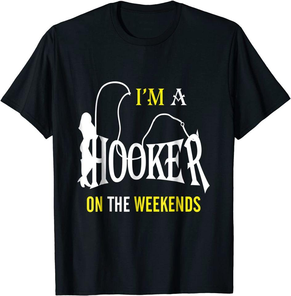 Hooker Tshirt Funny - I'm a Hooker on the Weekends Tshirt Classic T-shirt