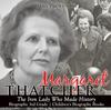 Книга Margaret Thatcher : The Iron Lady Who Made History - Biography 3rd Grade Children's Biography Books