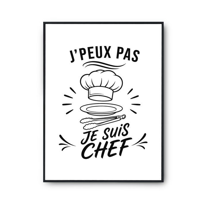 Poster J’peux pas je suis Chef J'peux pas minimaliste | Affiche Papier Photo 310 g Finition Perlée Format Taille A3 | Décoration