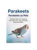 Книга Parakeets. Parakeets As Pets. Parakeet Book for Keeping, Pros and Cons, Care, Housing, Diet and Health.