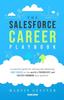 Книга The Salesforce Career Playbook : A Practical Guide for Starting and Advancing Your Career On the World's Friendliest and Fastest-Growing Tech Platform
