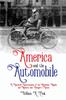 Книга America and the Automobile : A Historical Entertainment of the Mechanics, Moguls, and Moments That Changed a Nation
