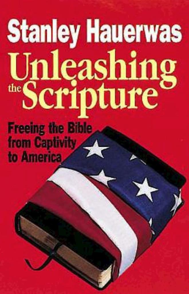 Unleashing the Scripture: Freeing the Bible from Captivity To America