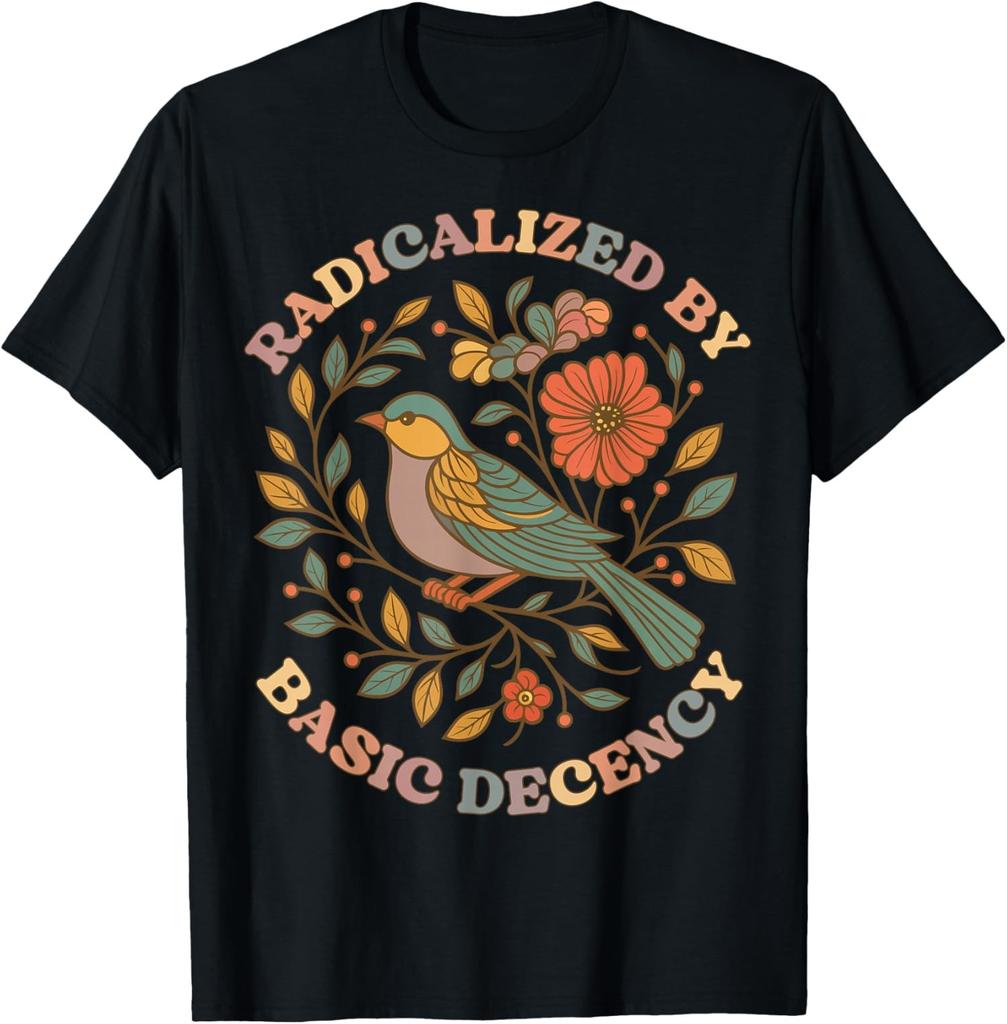 Radicalized by Basic Decency Floral Social Justice T-Shirt