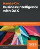 Книга Hands-On Business Intelligence with DAX : Discover the Intricacies of This Powerful Query Language To Gain Valuable Insights from Your Data