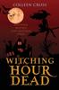 Книга Witching Hour Dead A Westwick Witches Paranormal Cozy Mystery 5 Westwick Witc by Colleen Cross - Paperback