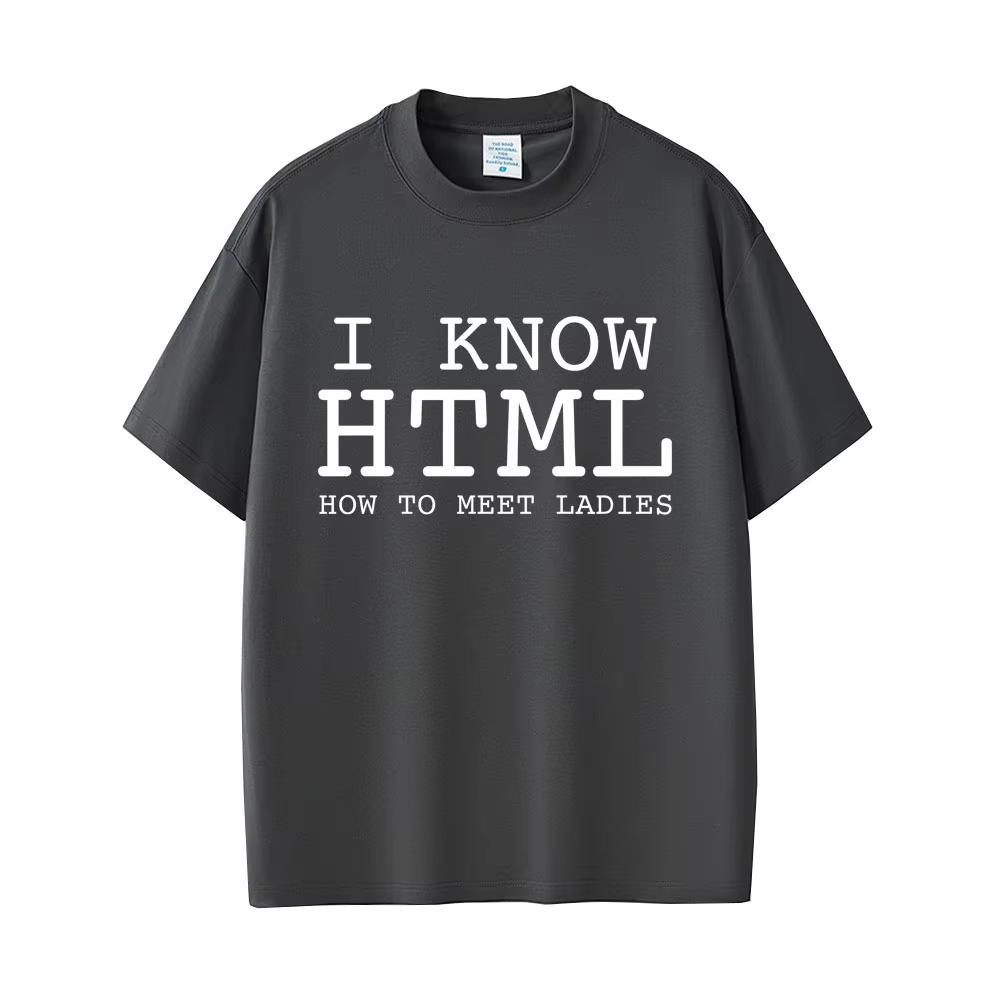I KNOW HTML HOW TO MEET LADIES T Shirt Funny English Letters Tees Unisex Women Fashion Casual T Shirts Summer Retro pure Cotton Top