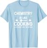 Science Chemistry Is Like Cooking Just Dont Lick Unisex T-Shirt