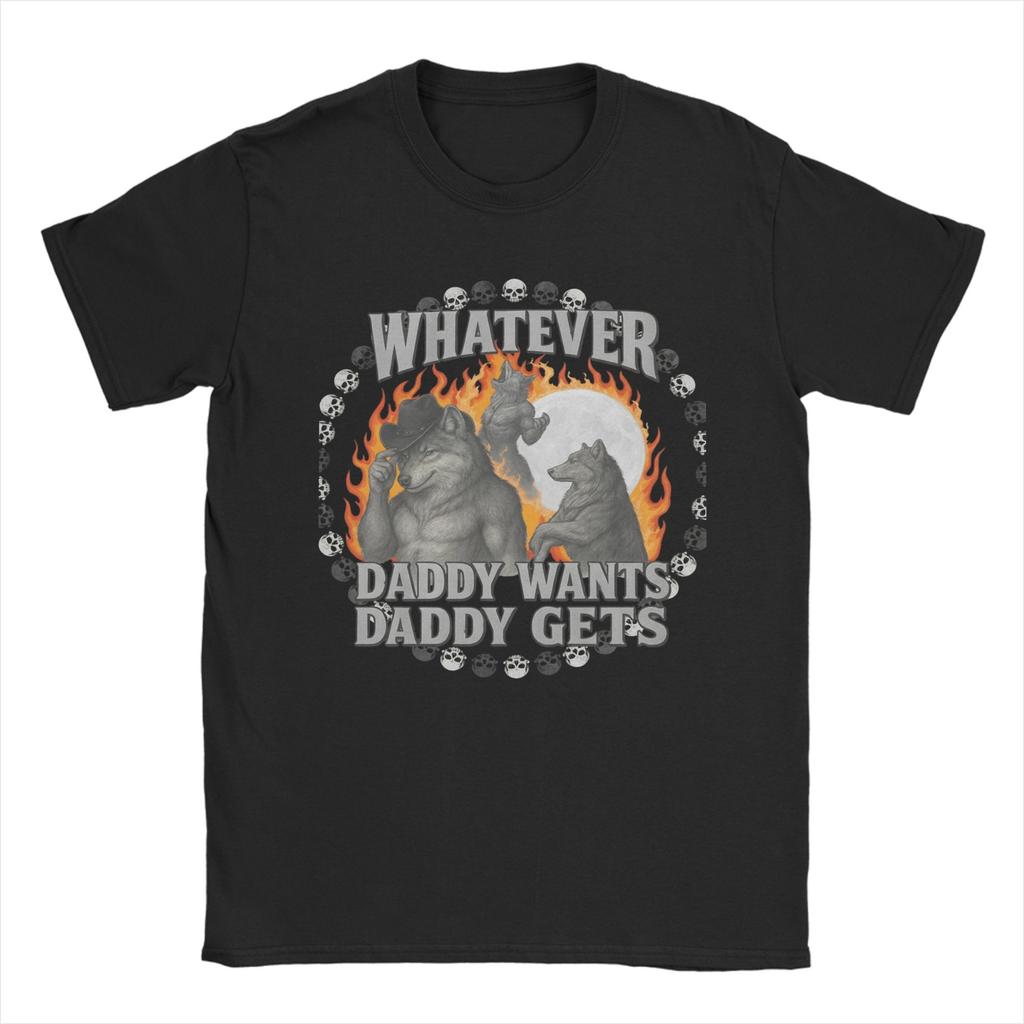 Unisexs Unisexs Whatever Daddy Wants Daddy Gets T Shirt Pure Cotton Printed Tee Shirts Top Clothing