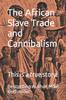Книга The African Slave Trade and Cannibalism : This Is a True Story!