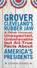 Книга Grover Cleveland's Rubber Jaw : And Other Unusual, Unexpected, Unbelievable But All-True Facts About America's Presidents