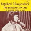 7inch Record ENGELBERT HUMPERDINCK - Too Beautiful To Last / A Hundred T 26315Y Decca Belgium Pop Used
