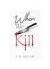 Книга When We Kill : 1