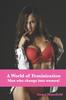 Книга A World of Feminization : Men Who Change Into Women!