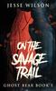 Книга On The Savage Trail : 1