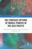Книга The Strategic Options of Middle Powers In the Asia-Pacific