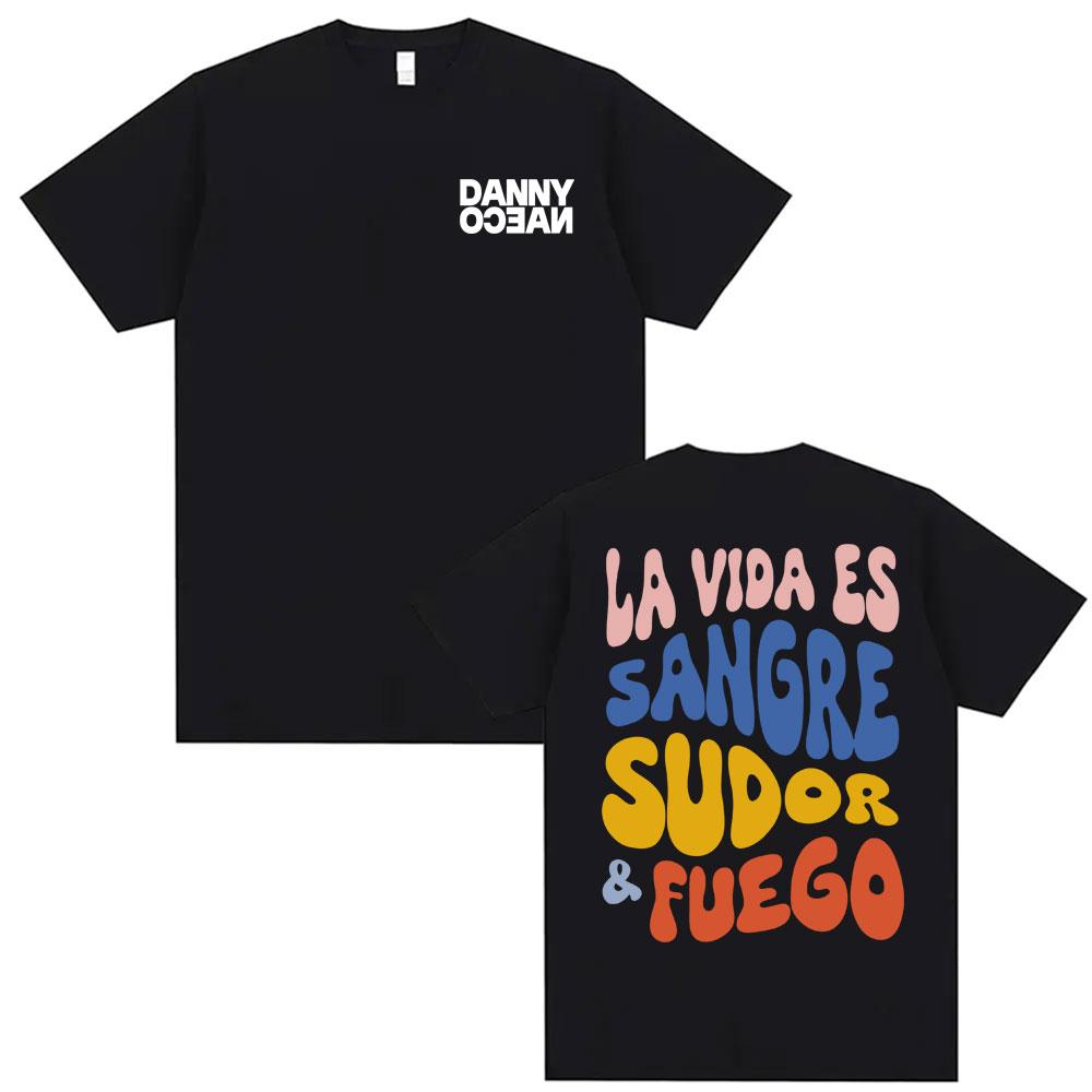 Danny Ocean La Vida Es Sangre Sudor Fuego Printed Tshirt for Summer 2026 New Unisexs Womens Luxury Fashion Hip Hop Retro Tshirt