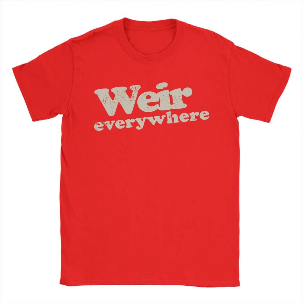 Bob Weir Weir Everywhere TShirt Unisex Leisure Cotton Tee Shirt O Neck Short Sleeve T Shirts Gift Idea Clothing