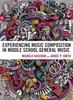 Книга Experiencing Music Composition In Middle School General Music