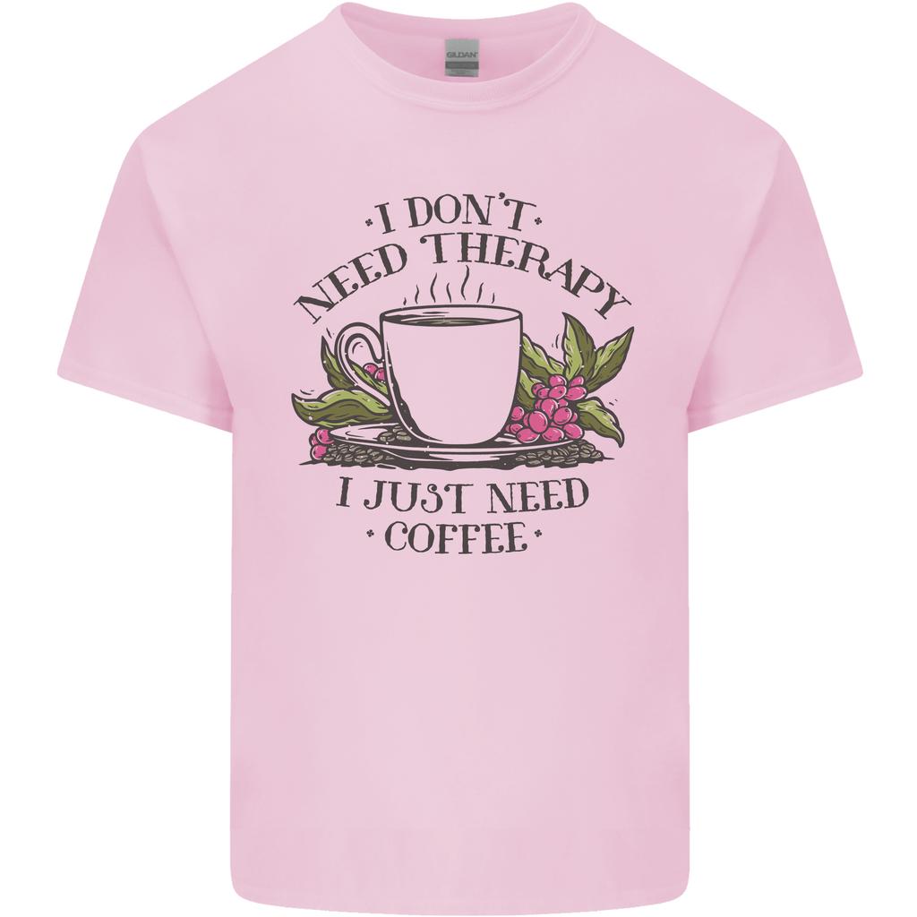 I Dont Need Therapy Just Coffee Funny Unisexs Light Cotton TShirt
