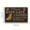 "Keep Gate Closed" Humorous Dog Metal Sign, 20x30cm.