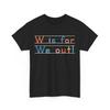 Last Day of School Teacher Shirt, Summer Break W Is for We Out T-Shirt