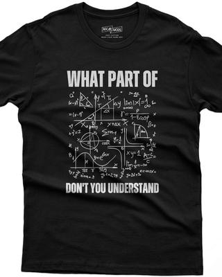 Funny Math Shirt, What Part Of This Equation Dont You Understand, Teacher Gift
