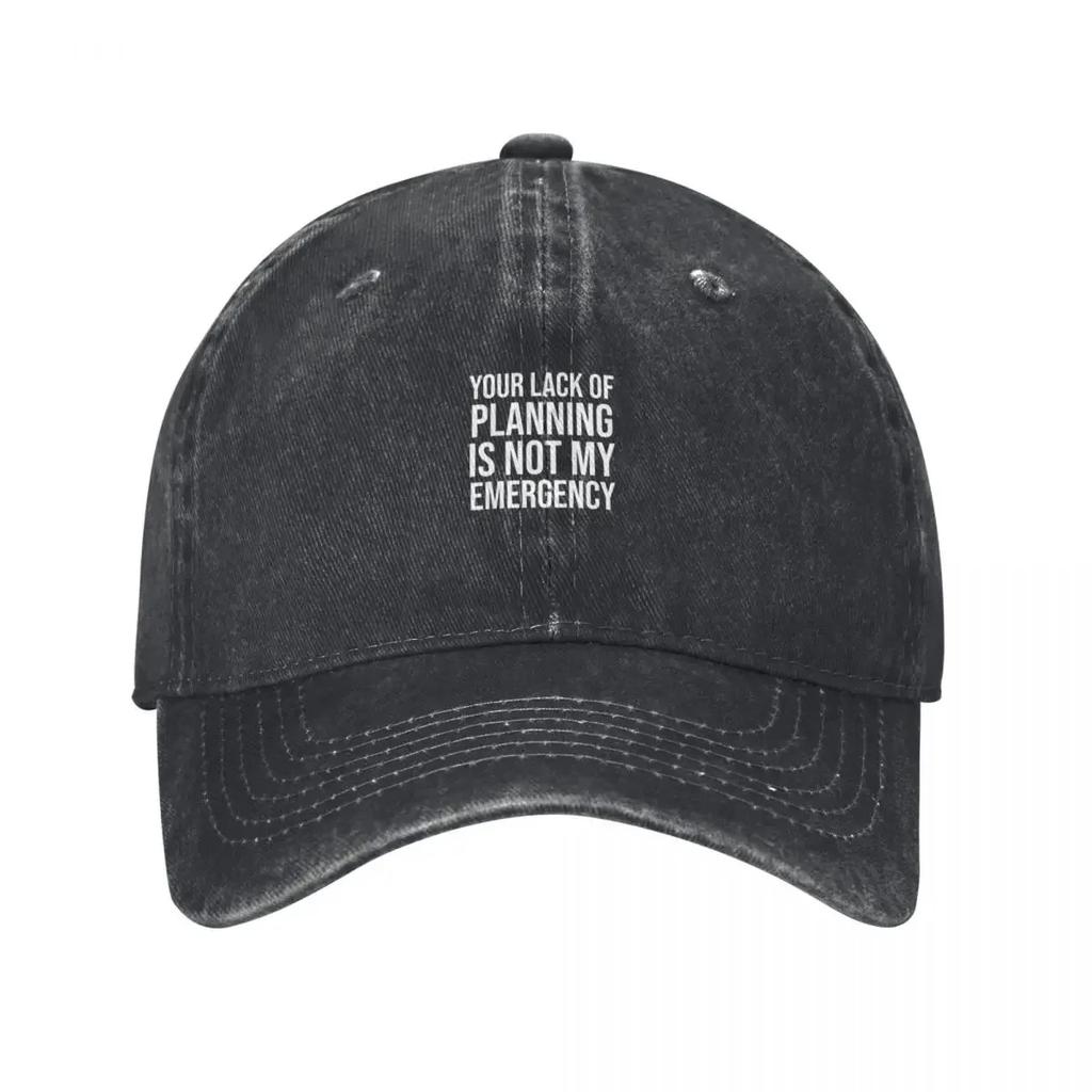 Your lack of planning is not my emergency Baseball Cap beach hat Thermal Visor Luxury Cap Unisexs Luxury Womens