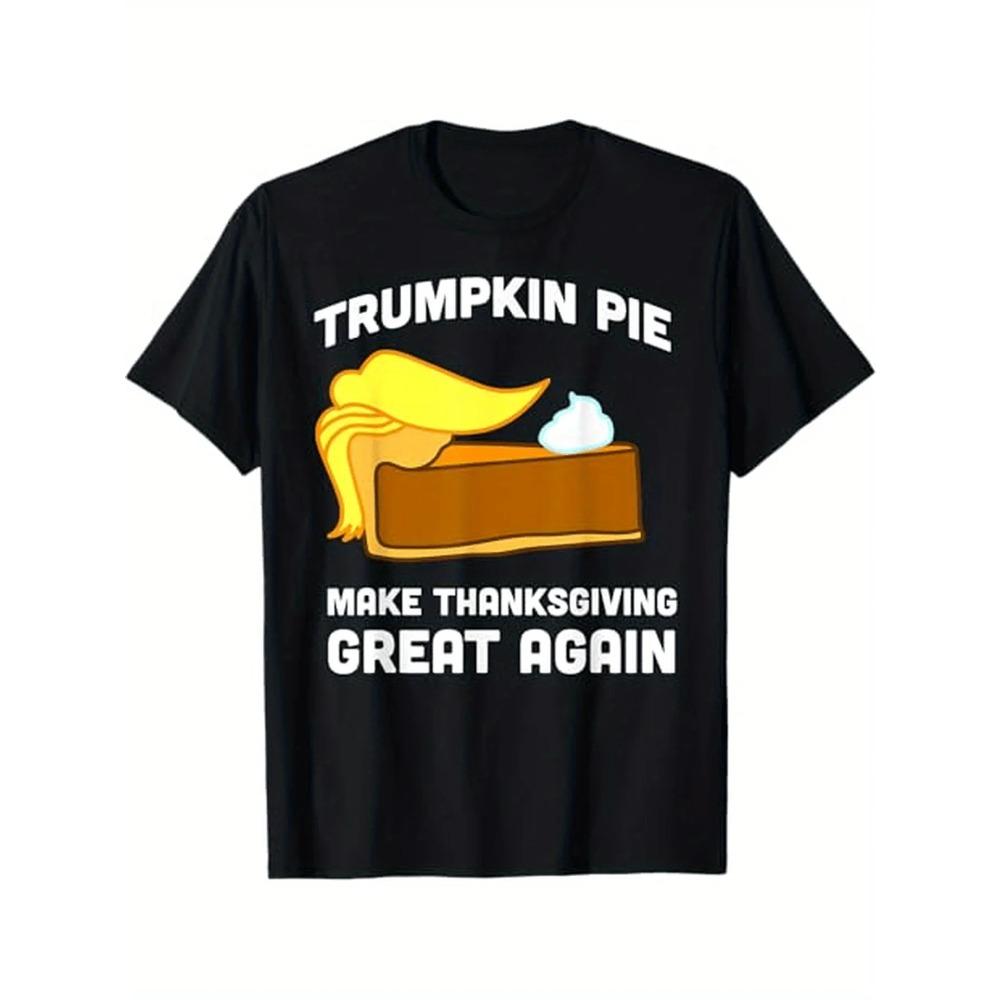 Thanksgiving Trump Pumpkin Pie T-Shirt - Make Thanksgiving Fun Again! Perfect Gift for Men, Friends, and Family - Black