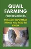 Книга Quail Farming For Beginners : The Most Important Things You Need To Know