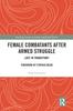 Книга Female Combatants After Armed Struggle : Lost In Transition?