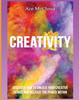 Книга Creativity : Discover How To Unlock Your Creative Genius And Release The Power Within