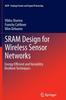 The SRAM Design for Wireless Sensor Networks : Energy Efficient and Variability Resilient Techniques Book