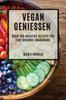 Книга Vegan Geniessen : UEber 100 Kreative Rezepte Fur Eine Gesunde Ernahrung